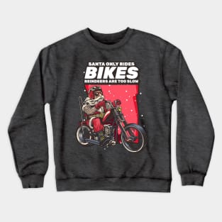 Santa Only Rides Bikes Reindeers are too Slow Crewneck Sweatshirt